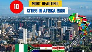 Top 10 Most Beautiful Cities in Africa 2025 | Breathtaking Destinations You Must Visit!