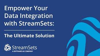 Empower Your Data Integration with StreamSets: The Ultimate Solution