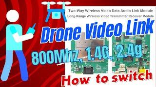 UAV Drone Video Data RC link transceiver,  how to switch the frequency from 800Mhz, 1.4G and 2.4G