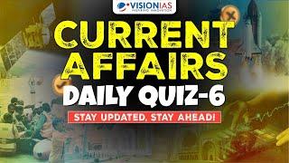 Current Affairs: Daily Quiz -6