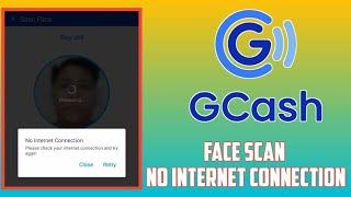 GCASH FACE SCAN NO INTERNET CONNECTION