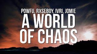 Powfu - a world of chaos (Lyrics) ft. Rxseboy, Ivri & Jomie