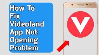 How to Fix Videoland App Not Opening Problem