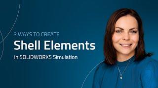 SIMULATION TUTORIAL: 3 ways to create Shell Elements in SOLIDWORKS Simulation