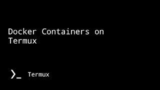 Running and managing Docker containers - Termux