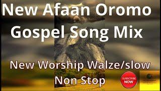 New Afaan Oromo Gospel Song Mix // New Worship Walze/slow Non Stop Song 2014/2022
