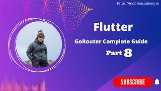 Flutter | GoRouter Complete Guide - Part 8