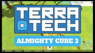 Terra Tech How to defeat the Almighty Cube 3