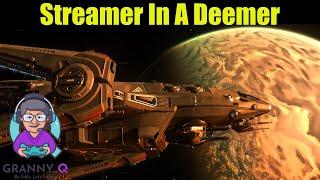 Streamer In A Deemer with Granny Q Star Citizen