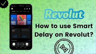 How to use Smart Delay on Revolut? - Revolut Tips