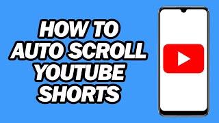 How to Auto Scroll YouTube Shorts | Fast and Easy