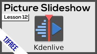 Kdenlive Lesson 12 - Picture Slide Show