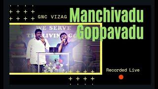Manchivadu Goppavadu || Telugu Christian Song || Good News Church, Vizag || Recorded Live