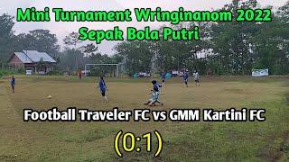 FOOTBALL TRAVELER VS GMM KARTINI WONOSOBO || MINI TURNAMEN WRINGINANOM 2022 (0:1)