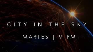 City in the Sky | Martes a las 9pm por Sistema TV