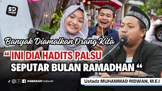 Hadits Palsu Seputar Ramadhan Yang Banyak Diamalkan Orang Indonesia   Ustadz Muhammad Ridwan, M.E.I