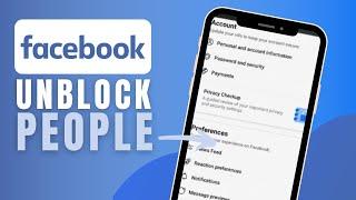 How To Unblock People On Facebook (Step By Step)