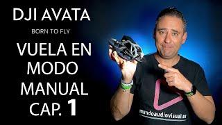 DJI AVATA ️ Vuela en MODO MANUAL de 0 A PRO | Capítulo 1 -   Primeros pasos | EL SIMULADOR ️