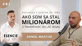 83# AKO SOM SA STAL MILIONÁROM - Z ŤAHANOVIEC DO LAS VEGAS - Daniel Magyar (ESENCIE s Leom)