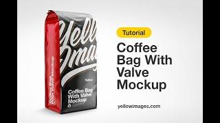 Yellow Images Tutorial: How to Use a Mockup. Coffee Bag with Valve Mockup