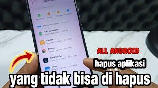 CARA HAPUS APLIKASI YANG TIDAK BISA DI HAPUS TERBARU 2023