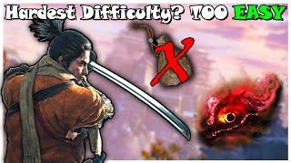 I Played Sekiro on the HARDEST Difficulty to Prove it's EASY!