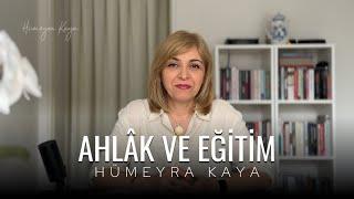 AHLÂK VE EĞİTİM - Hümeyra Kaya