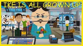 South Park Ike Broflovski Is All Grown Up (POST COVID Part 2)