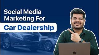 Social Media Marketing for Car Dealerships | Sell More Cars with Engaging Social Media Strategies