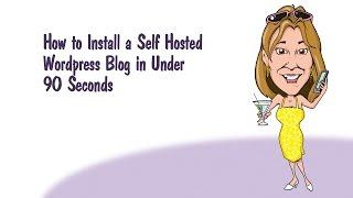 How to Install a Self Hosted Wordpress Blog in Under 90 Seconds