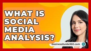 What Is Social Media Analysis? - BusinessGuide360.com