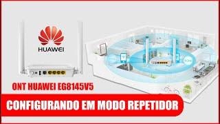 APRENDA CONFIGURAR ONT HUAWEI EG8145V5 EM MODO REPETIDOR