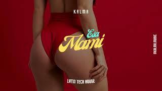 KALMA - ESA MAMI [Latin Tech House]