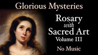 Glorious Mysteries - Rosary with Sacred Art, Vol. III - No Music