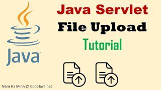 Java Servlet File Upload Tutorial - Upload Single File and Multiple Files