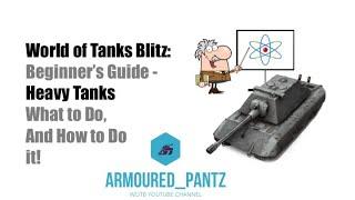 World of Tanks Blitz: Beginner's & Up Guide to Heavy Tanks