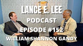 REUNITED - William Shannon Gandy - Lance E. Lee Podcast Episode #152