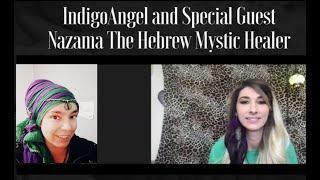 Nazama the Hebrew Mystic Healer, Special Guest of IndigoAngel