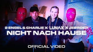 2 Engel & Charlie x LUNAX x Jebroer – Nicht Nach Hause (Official Video)