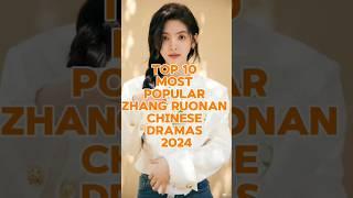 Top 10 Most Popular Zhang Ruonan Chinese Dramas 2024  #viral #trending #fyp #top10 #trend #shorts