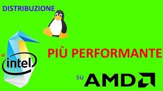 La Distribuzione Linux PIÙ Performante su AMD? Quella di Intel