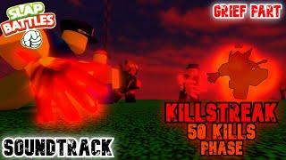 KILLSTREAK 50 KILLS PHASE SOUNDTRACK (GRIEF PART)  Slap Battles