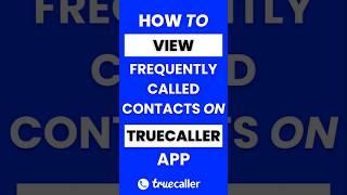 How Do I View Frequently Called Contacts in Truecaller App #truecaller