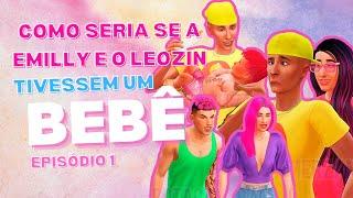 The Sims 4: Como seria se a EMILLY e o LEOZIN tivessem um bebê? - Episódio 1