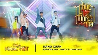 Nàng Xuân - Ngô Kiến Huy, Only C, Lou Hoàng | Gala Nhạc Việt 9