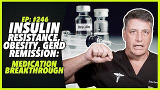 Ep:246 INSULIN RESISTANCE, OBESITY, GERD REMISSION: MEDICATION BREAKTHROUGH - by Robert Cywes