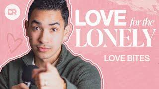 HOW TO BE SINGLE AND CONTENT: Love Bites | Love For The Lonely | Matthew Ochoa