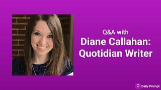 Q&A with Diane Callahan: Quotidian Writer