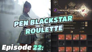 PEN BLACKSTAR ROULETTE to Build a DEBOREKA Stack | BDO Progression - Episode 22