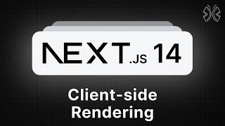 Next.js 14 Tutorial - 46 - Client-side Rendering (CSR)